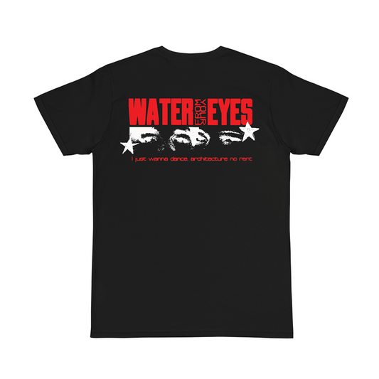 Water From Your Eyes "I Just Wanna Dance" T-Shirt