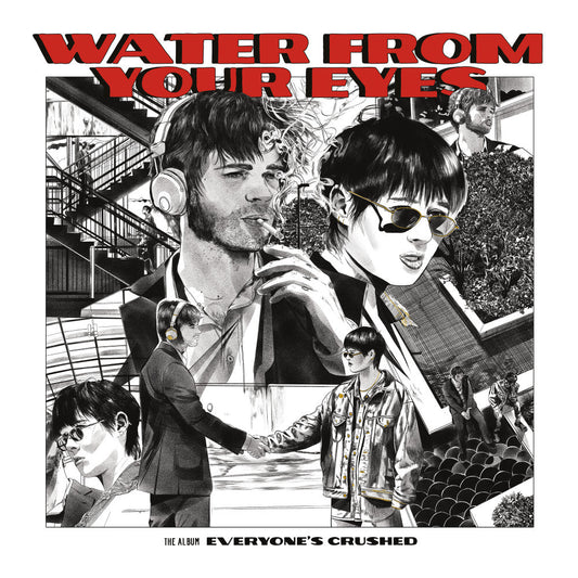 Water From Your Eyes "Everyone's Crushed" LP